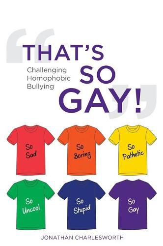 Cover image for That's So Gay!: Challenging Homophobic Bullying