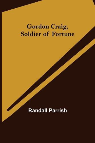 Gordon Craig, Soldier of Fortune