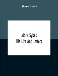 Cover image for Mark Sykes: His Life And Letters