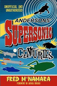 Cover image for Andersons' Supersonic Centuries: The Retrofuture Worlds of Gerry and Sylvia Anderson