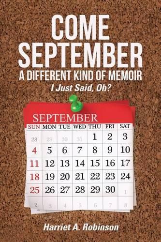 Cover image for Come September-a Different Kind of Memoir: I Just Said, Oh?