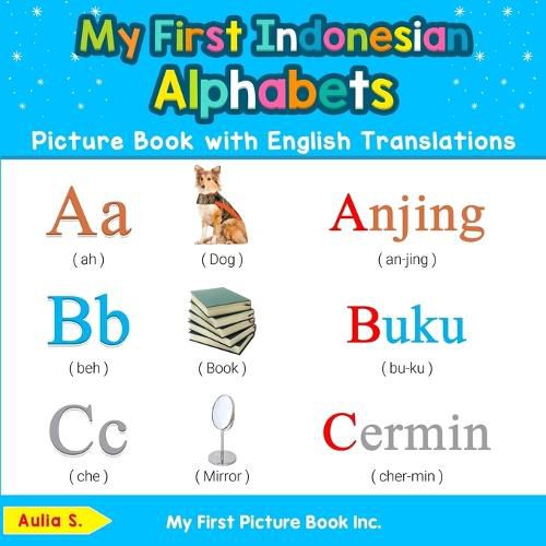 Cover image for My First Indonesian Alphabets Picture Book with English Translations: Bilingual Early Learning & Easy Teaching Indonesian Books for Kids