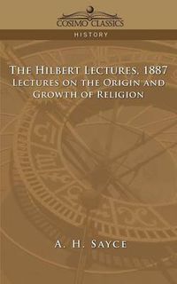 Cover image for The Hibbert Lectures, 1887: Lectures on the Origin and Growth of Religion