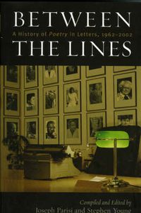 Cover image for Between the Lines: A History of Poetry in Letters, 1962-2002