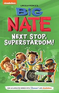 Cover image for Big Nate: Next Stop, Superstardom!