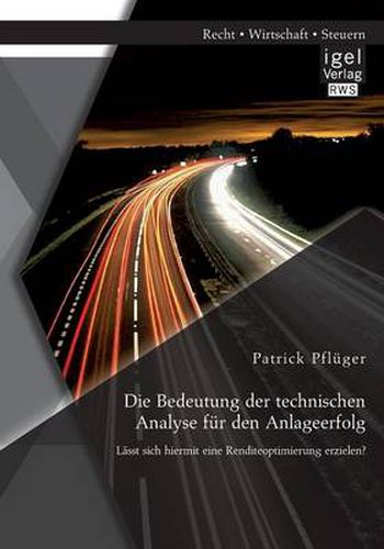 Cover image for Die Bedeutung der technischen Analyse fur den Anlageerfolg: Lasst sich hiermit eine Renditeoptimierung erzielen?