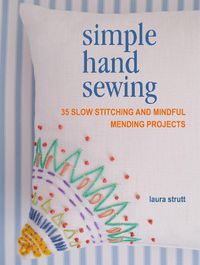 Cover image for Simple Hand Sewing: 35 Slow Stitching and Mindful Mending Projects