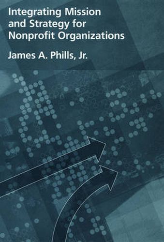 Cover image for Integrating Mission and Strategy for Nonprofit Organizations