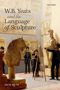 Cover image for W. B. Yeats and the Language of Sculpture