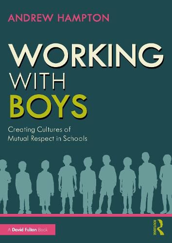 Cover image for Working with Boys: Creating Cultures of Mutual Respect in Schools