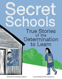 Cover image for Secret Schools: True Stories of the Determination to Learn