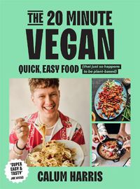 Cover image for The 20-Minute Vegan: Over 80 easy, tasty and quick plant-based recipes