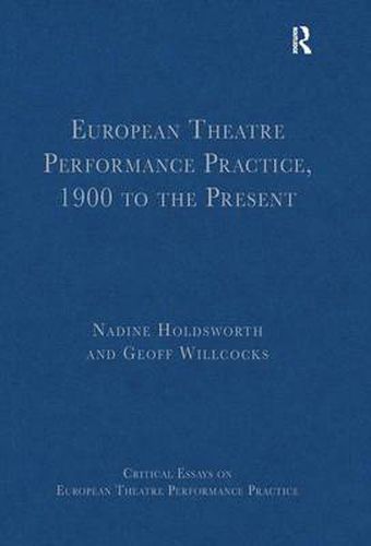 Cover image for European Theatre Performance Practice, 1900 to the Present