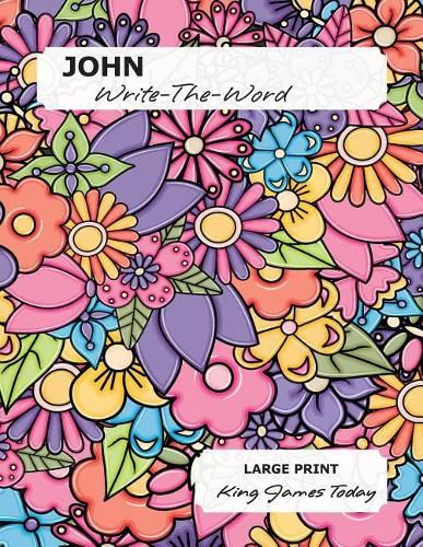 Cover image for JOHN Write-The-Word: LARGE PRINT, King James Today