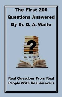 Cover image for The First 200 Questions Answered By Dr. D. A. Waite