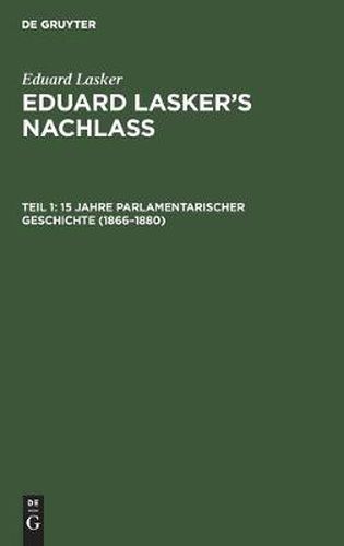 15 Jahre parlamentarischer Geschichte (1866-1880)