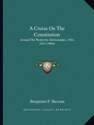 A Cruise on the Constitution: Around the World on Old Ironsides, 1844-1847 (1904)