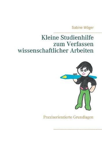 Cover image for Kleine Studienhilfe zum Verfassen wissenschaftlicher Arbeiten: Praxisorientierte Grundlagen