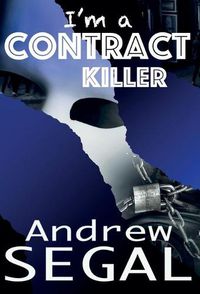 Cover image for i'm a Contract Killer: Murderous, Explosive, Deviant