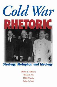 Cover image for Cold War Rhetoric: Strategy, Metaphor, and Ideology