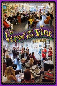 Cover image for Verse on the Vine Anthology: A Celebration of Community, Poetry, Art & Wine