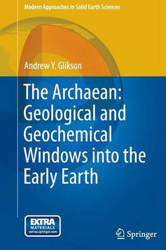 The Archaean: Geological and Geochemical Windows into the Early Earth