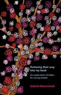 Cover image for Fluttering their way into my head: An exploration of haiku for young people