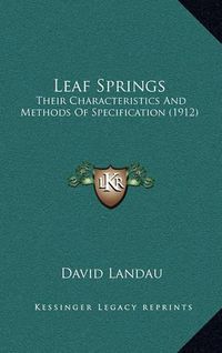 Cover image for Leaf Springs: Their Characteristics and Methods of Specification (1912)