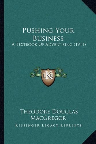 Cover image for Pushing Your Business: A Textbook of Advertising (1911)