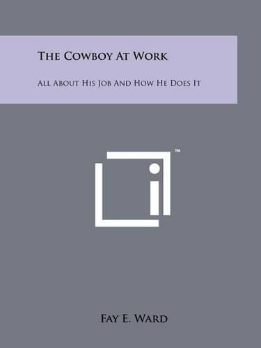 Cover image for The Cowboy at Work: All about His Job and How He Does It