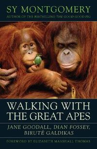 Cover image for Walking with the Great Apes: Jane Goodall, Dian Fossey, Birute Galdikas