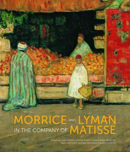 Cover image for Morrice and Lyman in the Company of Matisse