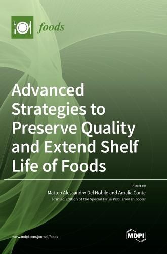 Cover image for Advanced Strategies to Preserve Quality and Extend Shelf Life of Foods