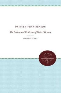 Cover image for Swifter Than Reason: The Poetry and Criticism of Robert Graves
