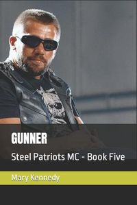 Cover image for Gunner: Steel Patriots MC - Book Five