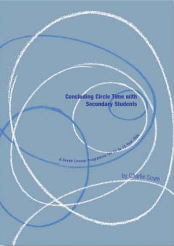 Cover image for Concluding Circle Time with Secondary Students: A Seven Lesson Programme for 13 to 14 Year Olds