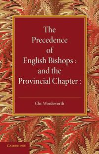 Cover image for The Precedence of English Bishops and the Provincial Chapter