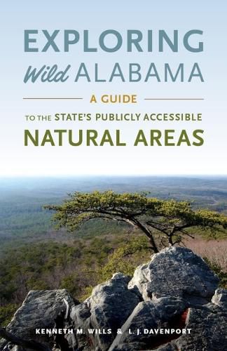 Cover image for Exploring Wild Alabama: A Guide to the State's Publicly Accessible Natural Areas