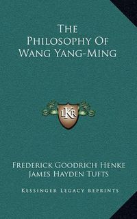 Cover image for The Philosophy of Wang Yang-Ming