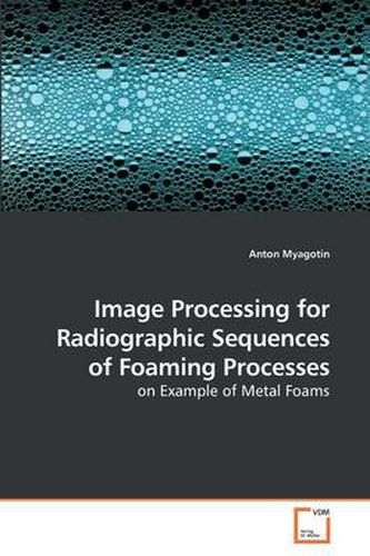 Cover image for Image Processing for Radiographic Sequences of Foaming Processes