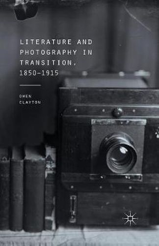 Cover image for Literature and Photography in Transition, 1850-1915