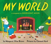 Cover image for My World: A Companion to Goodnight Moon