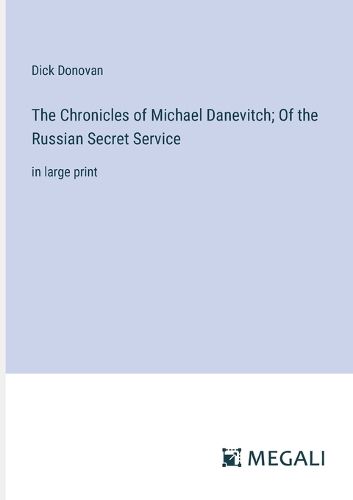 The Chronicles of Michael Danevitch; Of the Russian Secret Service