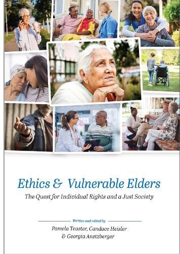 Cover image for Ethics and Vulnerable Elders: The Quest for Individual Rights and a Just Society