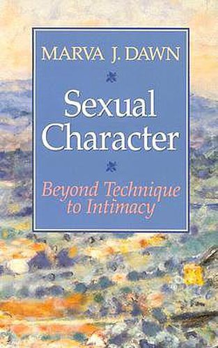 Cover image for Sexual Character: Beyond Technique to Intimacy