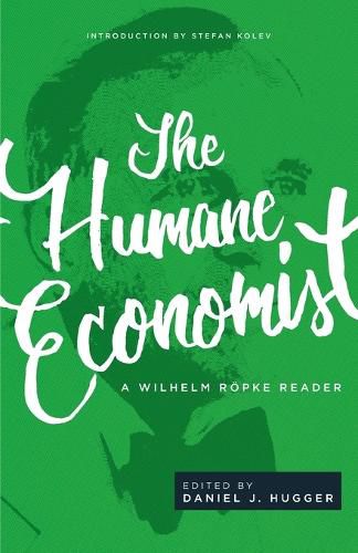 Cover image for The Humane Economist: A Wilhelm Roepke Reader