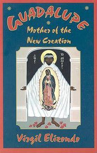 Cover image for Guadalupe: Mother of the New Creation