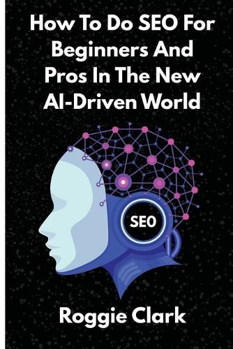 Cover image for How To Do SEO For Beginners And Pros In The New AI-Driven World