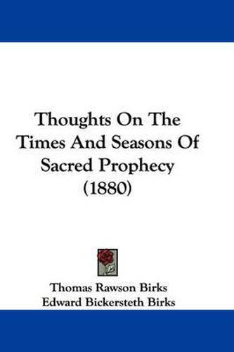 Thoughts on the Times and Seasons of Sacred Prophecy (1880)