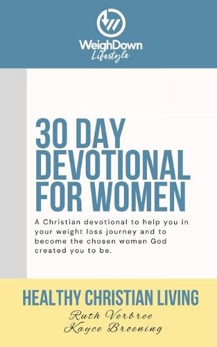 Cover image for Healthy Christian Living: Weigh Down Lifestyle 30 Day Devotional